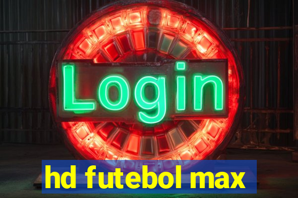 hd futebol max